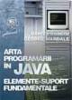 Arta programÄƒrii Ã®n JAVA (Vol. I) Elemente-suport fundamentale - Pret | Preturi Arta programÄƒrii Ã®n JAVA (Vol. I) Elemente-suport fundamentale