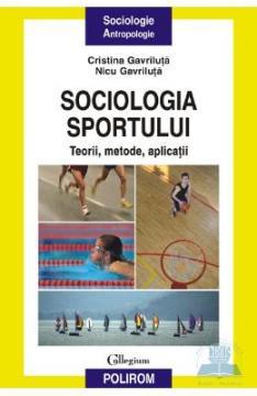 Sociologia sportului. Teorii, metode, aplicatii - Pret | Preturi Sociologia sportului. Teorii, metode, aplicatii