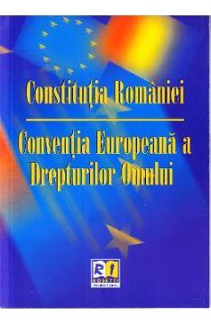 Constitutia Romaniei. Conventia Europeana a Drepturilor Omului - Pret | Preturi Constitutia Romaniei. Conventia Europeana a Drepturilor Omului