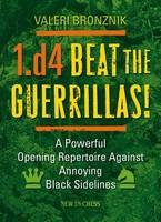1.d4 - Beat the Guerrillas!: A Powerful Repertoire Against Annoying Black Sidelines - Pret | Preturi 1.d4 - Beat the Guerrillas!: A Powerful Repertoire Against Annoying Black Sidelines