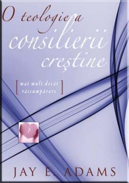 O teologie a consilierii crestine - Pret | Preturi O teologie a consilierii crestine