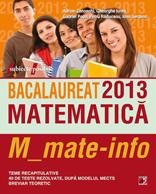 MATEMATICA M_MATE-INFO. BACALAUREAT 2013. TEME RECAPITULATIVE SI 40 DE TESTE REZOLVATE DUPA MODELUL MECTS. BREVIAR TEORETIC - Pret | Preturi MATEMATICA M_MATE-INFO. BACALAUREAT 2013. TEME RECAPITULATIVE SI 40 DE TESTE REZOLVATE DUPA MODELUL MECTS. BREVIAR TEORETIC