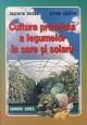 Cultura protejata a legumelor in sere si solarii - Pret | Preturi Cultura protejata a legumelor in sere si solarii