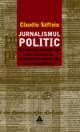 Jurnalismul politic. Manipularea politicienilor prin mass-media, manipularea mass-media de cÃ£tre politicieni - Pret | Preturi Jurnalismul politic. Manipularea politicienilor prin mass-media, manipularea mass-media de cÃ£tre politicieni