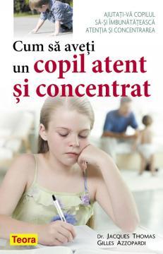 Cum sa aveti un copil atent si concentrat - Pret | Preturi Cum sa aveti un copil atent si concentrat