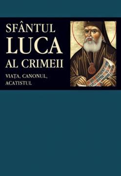 Sfantul Luca al Crimeii: viata, canonul, acatistul - Pret | Preturi Sfantul Luca al Crimeii: viata, canonul, acatistul