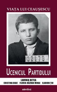 Viata lui Ceausescu: Ucenicul partidului - Pret | Preturi Viata lui Ceausescu: Ucenicul partidului