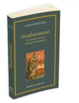 Neoplatonismul - un studiu asupra istoriei elenismului - Pret | Preturi Neoplatonismul - un studiu asupra istoriei elenismului