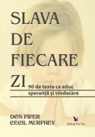 Slava de fiecare zi. 90 de texte ce aduc speranta si vindecare - Pret | Preturi Slava de fiecare zi. 90 de texte ce aduc speranta si vindecare