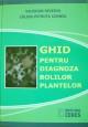 Ghid pentru diagnoza bolilor plantelor - Pret | Preturi Ghid pentru diagnoza bolilor plantelor