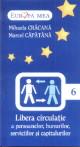 Libera circulatie a persoanelor,bunurilor,serviciilor si capitalurilor - Pret | Preturi Libera circulatie a persoanelor,bunurilor,serviciilor si capitalurilor