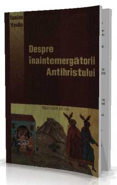 Despre inaintemergatorii Antihristului - Pret | Preturi Despre inaintemergatorii Antihristului