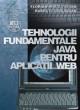 Tehnologii fundamentale Java pentru aplicatii Web - Pret | Preturi Tehnologii fundamentale Java pentru aplicatii Web