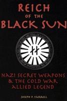 Reich of the Black Sun: Nazi Secret Weapons the Cold War Allied Legend - Pret | Preturi Reich of the Black Sun: Nazi Secret Weapons the Cold War Allied Legend