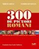 300 de Pictori Romani - Pret | Preturi 300 de Pictori Romani