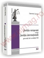 Justitia europeana versus Justitia internationala. Provocari ale secolului XXI a - Pret | Preturi Justitia europeana versus Justitia internationala. Provocari ale secolului XXI a