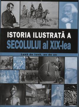 Istoria ilustrata a secolului XIX - Pret | Preturi Istoria ilustrata a secolului XIX