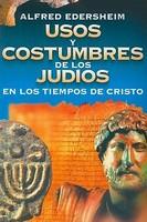 Usos y Costumbres de los Judios en los Tiempos de Cristo - Pret | Preturi Usos y Costumbres de los Judios en los Tiempos de Cristo