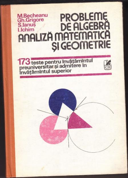 Probleme de algebra,analiza matematica si geometrie - Pret | Preturi Probleme de algebra,analiza matematica si geometrie