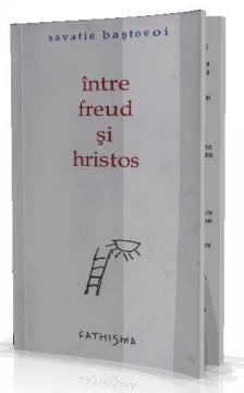 Intre Freud si Hristos - Savatie Bastovoi - Pret | Preturi Intre Freud si Hristos - Savatie Bastovoi