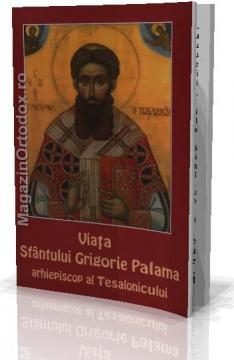Viata Sfantului Grigorie Palama arhiepiscop al Tesalonicului - Pret | Preturi Viata Sfantului Grigorie Palama arhiepiscop al Tesalonicului