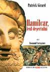 Romanul Cartaginei, vol. I: Hamilcar, leul nisipurilor - Pret | Preturi Romanul Cartaginei, vol. I: Hamilcar, leul nisipurilor