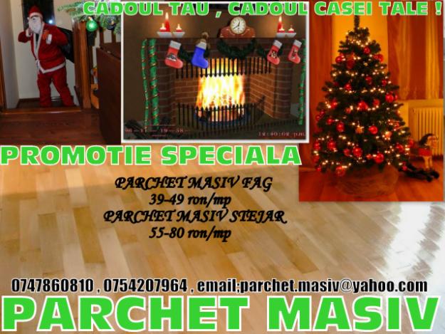 parchet masiv - cadoul tau ,cadoul casei tale!!! - Pret | Preturi parchet masiv - cadoul tau ,cadoul casei tale!!!