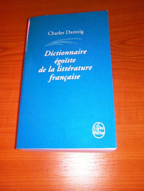 Dictionnaire egoiste de la litterature francaise - Pret | Preturi Dictionnaire egoiste de la litterature francaise