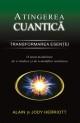 Atingerea cuanticÄƒ â€“ Transformarea esenÅ£ei. O nouÄƒ modalitate de a vindeca ÅŸi de a modifica realitatea - Pret | Preturi Atingerea cuanticÄƒ â€“ Transformarea esenÅ£ei. O nouÄƒ modalitate de a vindeca ÅŸi de a modifica realitatea