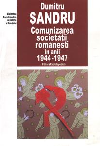 Comunizarea societatii romanesti in anii 1944-1947 - Pret | Preturi Comunizarea societatii romanesti in anii 1944-1947