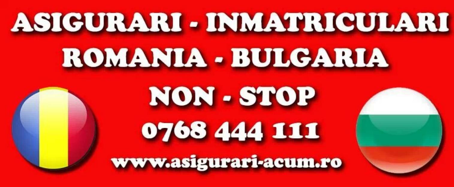 Asigurari bulgaria,acte auto bulgaria - Pret | Preturi Asigurari bulgaria,acte auto bulgaria