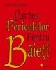 Cartea pericolelor pentru bÄƒieÅ£i - Pret | Preturi Cartea pericolelor pentru bÄƒieÅ£i