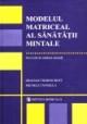 Modelul matriceal al sanatatii mintale - Pret | Preturi Modelul matriceal al sanatatii mintale