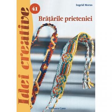 Editura Casa - Bratarile Prieteniei 41 - Idei Creative - Pret | Preturi Editura Casa - Bratarile Prieteniei 41 - Idei Creative