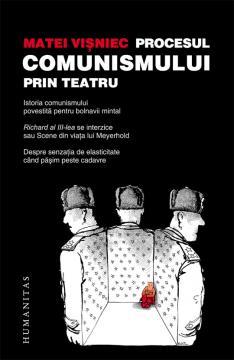 Procesul comunismului prin teatru - Pret | Preturi Procesul comunismului prin teatru