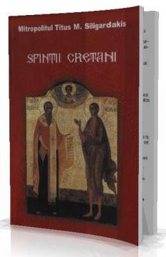 Sfintii Cretani - Mitropolitul Titus M. Siligardakis - Pret | Preturi Sfintii Cretani - Mitropolitul Titus M. Siligardakis