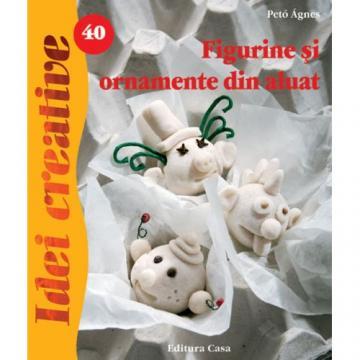 Editura Casa - Figurine si Ornamente din Aluat 40 - Idei Creative - Pret | Preturi Editura Casa - Figurine si Ornamente din Aluat 40 - Idei Creative