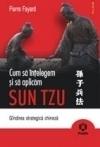 Cum sa intelegem si sa aplicam Sun Tzu. Gandirea strategica chineza - Pret | Preturi Cum sa intelegem si sa aplicam Sun Tzu. Gandirea strategica chineza