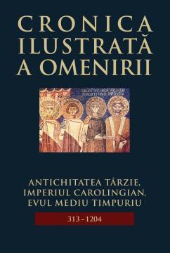 Cronica ilustrata a omenirii vol 5 - Antichitatea tarzie, Imperiul Carolingian, Evul Mediu timpuriu - Pret | Preturi Cronica ilustrata a omenirii vol 5 - Antichitatea tarzie, Imperiul Carolingian, Evul Mediu timpuriu