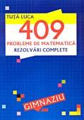 409 probleme de matematica. Rezolvari complete. Gimnaziu - Pret | Preturi 409 probleme de matematica. Rezolvari complete. Gimnaziu