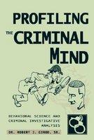 Profiling the Criminal Mind: Behavioral Science and Criminal Investigative Analysis - Pret | Preturi Profiling the Criminal Mind: Behavioral Science and Criminal Investigative Analysis