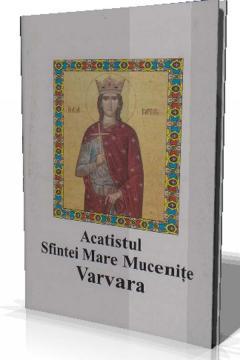 Acatistul Sfintei Mare Mucenite Varvara - Pret | Preturi Acatistul Sfintei Mare Mucenite Varvara