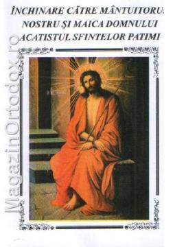 Acatistul Sfintelor Patimi - Pret | Preturi Acatistul Sfintelor Patimi