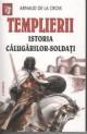 Templierii- Istoria calugarilor soldati - Pret | Preturi Templierii- Istoria calugarilor soldati