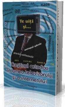 Crestinul Ortodox in lumea televizorului si a internetului - Pret | Preturi Crestinul Ortodox in lumea televizorului si a internetului