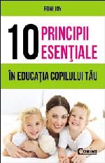 10 principii esentiale in educatia copilului tau - Pret | Preturi 10 principii esentiale in educatia copilului tau