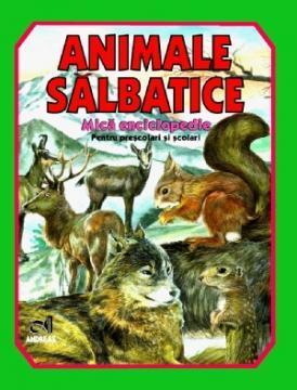 Animale salbatice - Mica enciclopedie - Pret | Preturi Animale salbatice - Mica enciclopedie