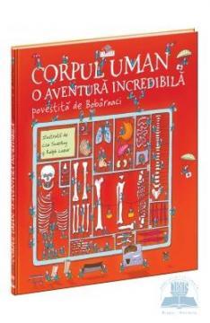 Corpul uman. O aventura incredibila povestita de Bobarnaci - Pret | Preturi Corpul uman. O aventura incredibila povestita de Bobarnaci