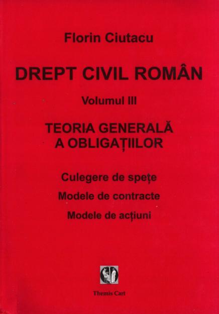 Drept civil. Vol. III - Teoria generală a obligaţiilor. Culegere de speţe - Pret | Preturi Drept civil. Vol. III - Teoria generală a obligaţiilor. Culegere de speţe