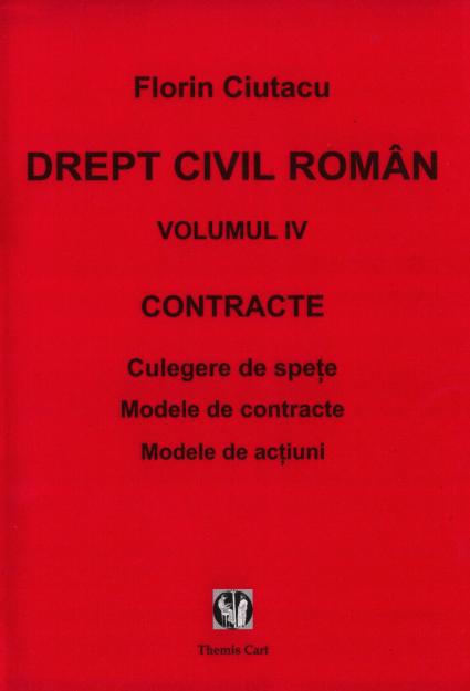 Drept civil. Vol. IV - Contracte. Culegere de speţe. Modele de contracte - Pret | Preturi Drept civil. Vol. IV - Contracte. Culegere de speţe. Modele de contracte